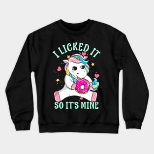 I Licked It So Its Mine Funny Unicorn With Donut Crewneck Sweatshirt